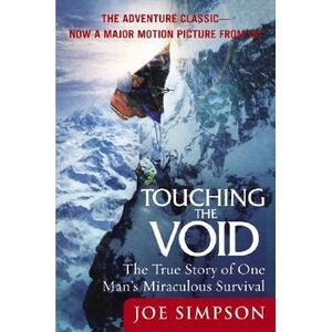 Touching the Void: The True Story of One Man's Miraculous Survival -- Joe Simpso